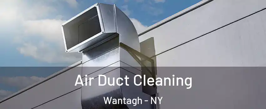  Air Duct Cleaning Wantagh - NY