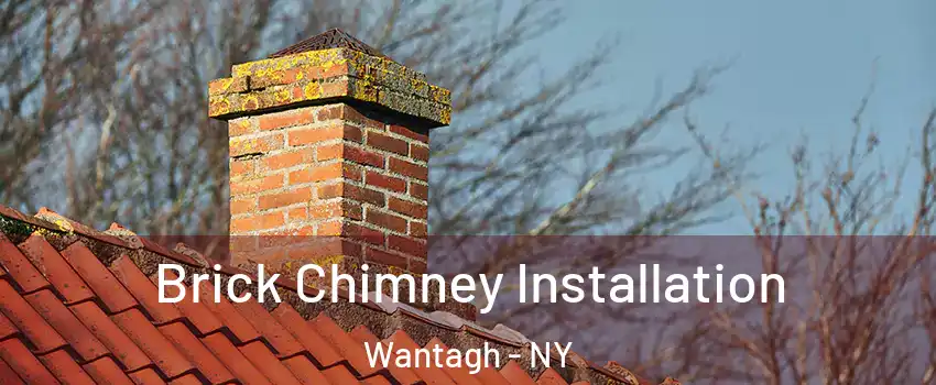  Brick Chimney Installation Wantagh - NY