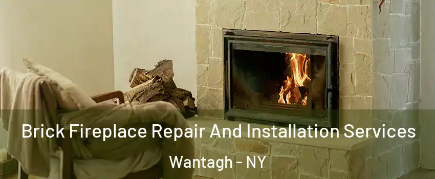  Brick Fireplace Repair And Installation Services Wantagh - NY