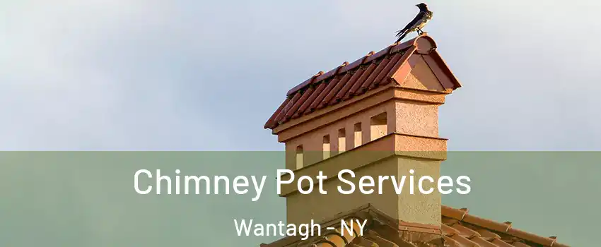  Chimney Pot Services Wantagh - NY