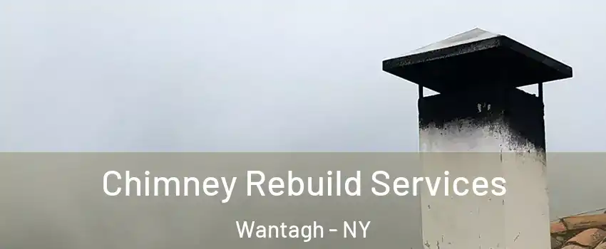  Chimney Rebuild Services Wantagh - NY