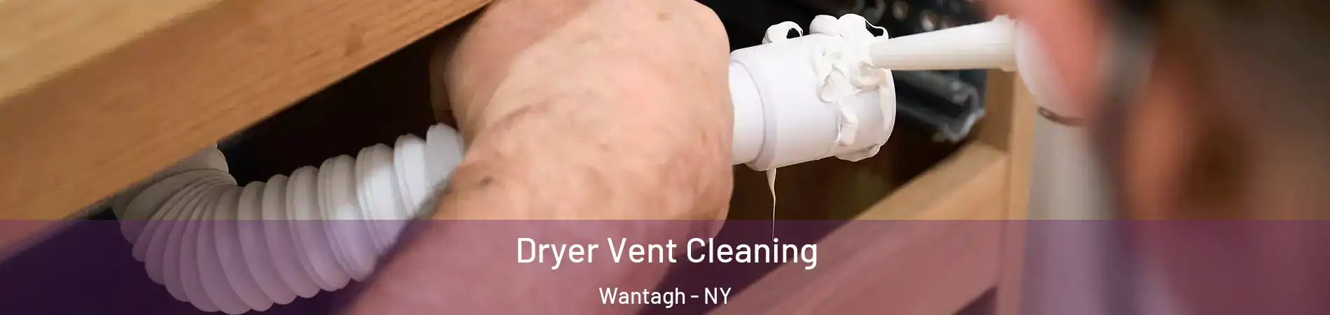  Dryer Vent Cleaning Wantagh - NY