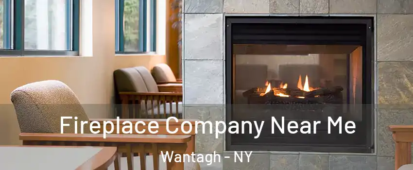  Fireplace Company Near Me Wantagh - NY