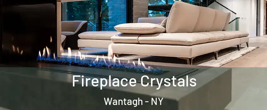  Fireplace Crystals Wantagh - NY