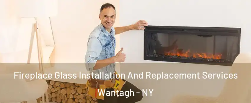  Fireplace Glass Installation And Replacement Services Wantagh - NY