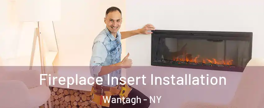  Fireplace Insert Installation Wantagh - NY