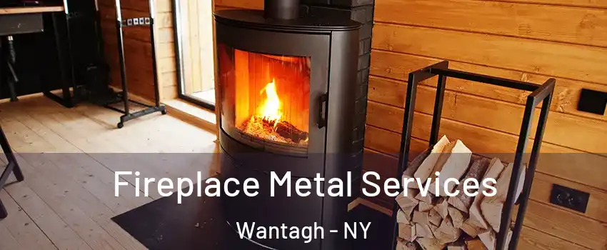  Fireplace Metal Services Wantagh - NY
