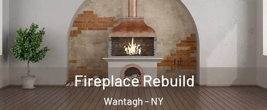  Fireplace Rebuild Wantagh - NY