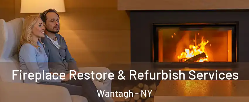  Fireplace Restore & Refurbish Services Wantagh - NY