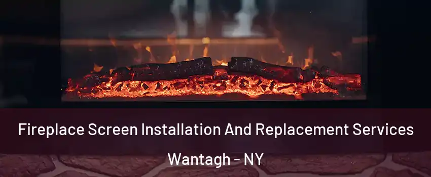  Fireplace Screen Installation And Replacement Services Wantagh - NY