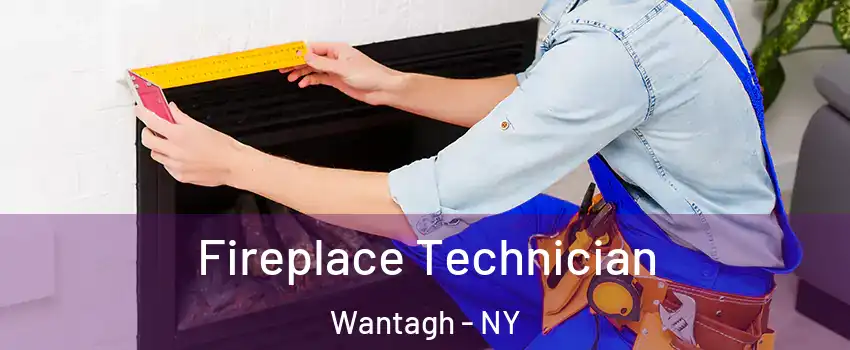  Fireplace Technician Wantagh - NY