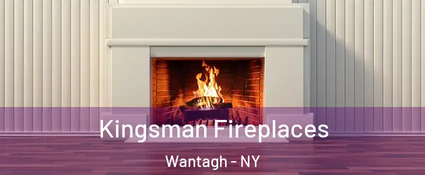  Kingsman Fireplaces Wantagh - NY