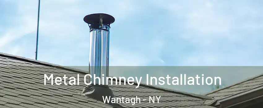  Metal Chimney Installation Wantagh - NY