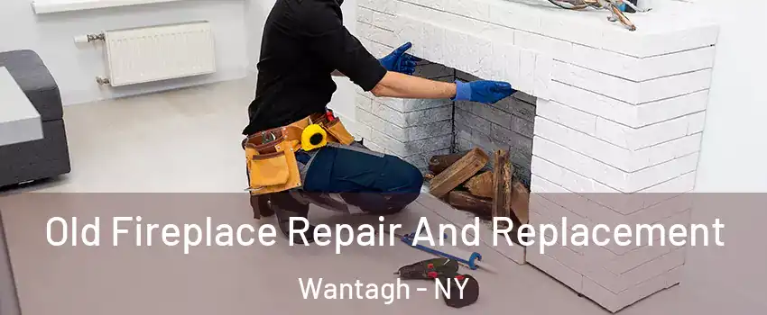  Old Fireplace Repair And Replacement Wantagh - NY