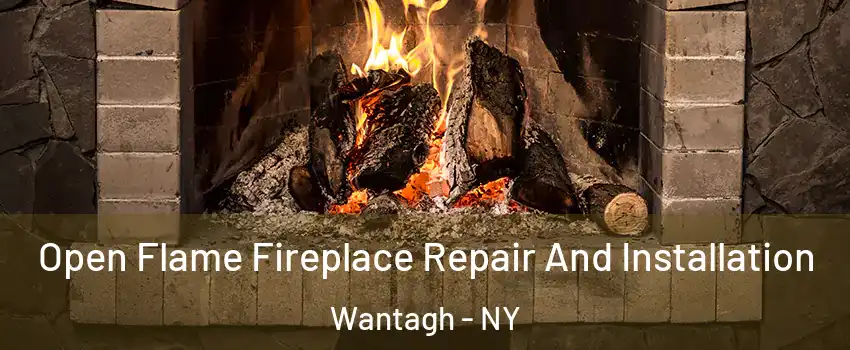  Open Flame Fireplace Repair And Installation Wantagh - NY