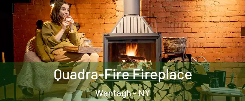  Quadra-Fire Fireplace Wantagh - NY