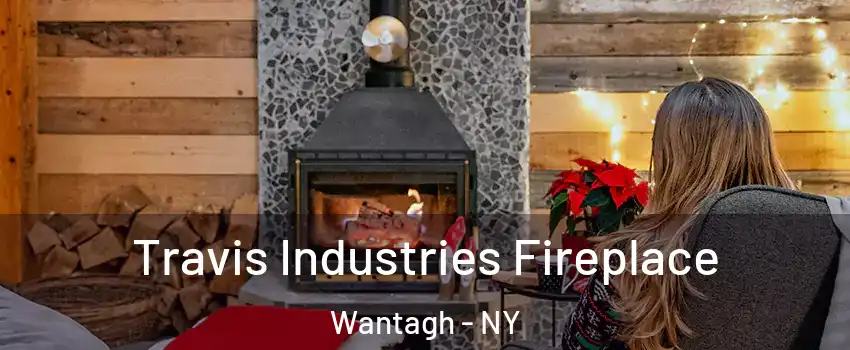  Travis Industries Fireplace Wantagh - NY