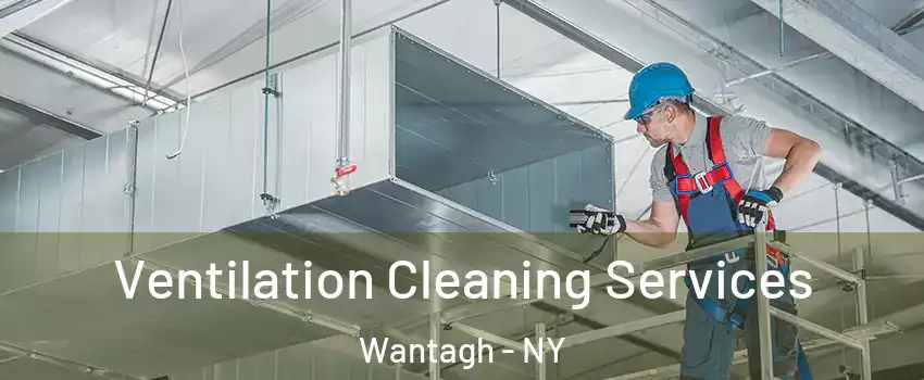  Ventilation Cleaning Services Wantagh - NY