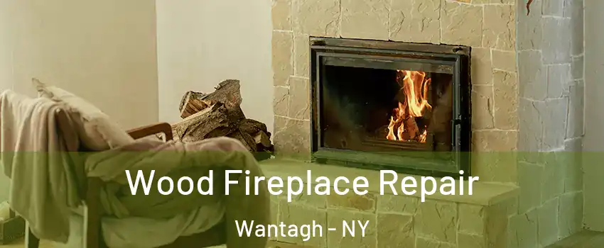  Wood Fireplace Repair Wantagh - NY