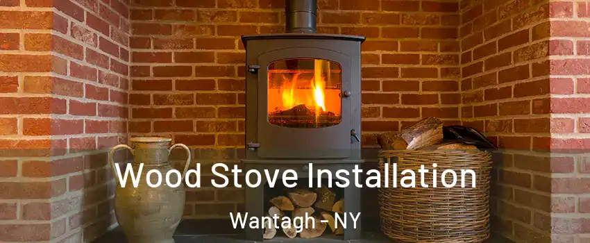  Wood Stove Installation Wantagh - NY