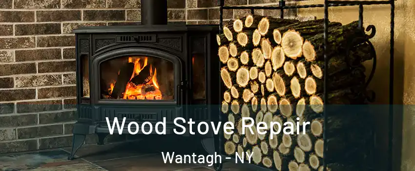  Wood Stove Repair Wantagh - NY